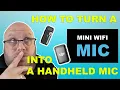 How to turn a mini WIFI wireless microphone into a handheld mic - Cheap as chips