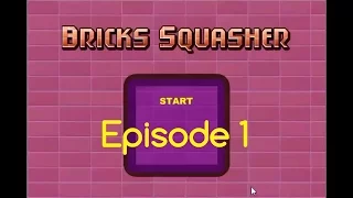 Bricks Squasher - Episode 1