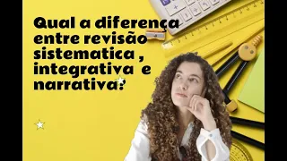 Revisão sistemática X Revisão Narrativa. Afinal qual a diferença?!
