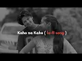Download Lagu Kaho na Kaho ( lo-fi song ) #Emraan hasmi 