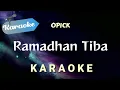 Lagu [Karaoke] OPICK – RAMADHAN TIBA | (Karaoke version)