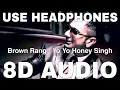 Download Lagu Brown Rang (8D Audio) || Yo Yo Honey Singh ||  || 8D Punjabi Song