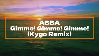 Download Kygo x ABBA - Gimme! Gimme! Gimme! (Remix Extended Mix) MP3
