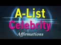 A-List Celebrity - I AM a World Famous Celebrity Super-Charged Affirmations