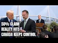 Trump Claims 50 of Canada s Bridge Then the Fine Print Hits