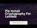 pip install cryptography for lambda