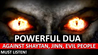 powerful dua against shaytan bad evil jealous people black magic sihir jinns must watch 