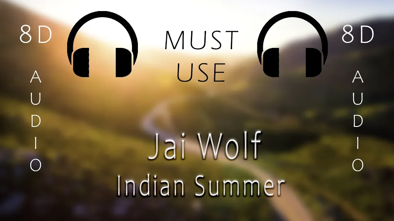 Jai Wolf - "Indian Summer" (8D AUDIO)π§ Jai Wolf - "Indian Summer" (8D AUDIO)π§