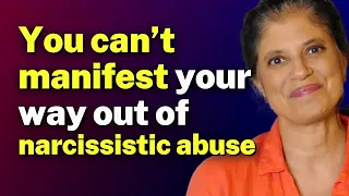 STOP telling people to manifest their way out of narcissistic abuse