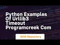 Python Examples of urllib3 Timeout ProgramCreek com