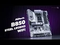 Everything You Need and Nothing You Don t ASRock B850 Steel Legend WIFI