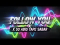 SO ABIS TAPE SABAR X FOLLOW YOU X FULL VJ