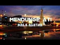 Lagu MALA AGATHA - MENDUNGE ATI | VIDEO LIRIK