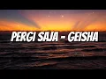 Download Lagu Geisha - Pergi Saja (LIRIK)