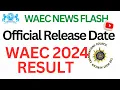 WAEC Result 2024 release date