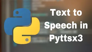 Python Tutorial - Text to Speech in Pyttsx3