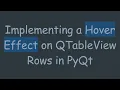 Implementing a Hover Effect on QTableView Rows in PyQt