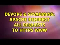 DevOps SysAdmins Apache redirect all requests to https www 2 Solutions