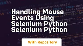 handling mouse events using selenium python selenium python