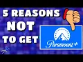 5 Reasons not to get Paramount Plus