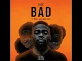 Bad (feat. Not3s, Kojo Funds & Eugy)