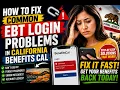 How to fix common EBT Login problems in California BenefitsCal