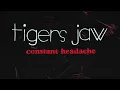 Tigers Jaw - Constant Headache (Visualizer)