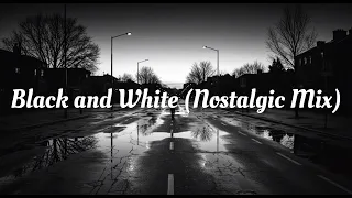 black and white nostalgic mix 