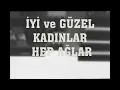 İkiye On Kala - İyi ve Güzel Kadınlar Hep Ağlar