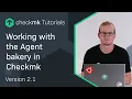 Working with the Agent bakery in Checkmk