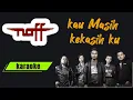 Download Lagu Naff - kau masih kekasih ku ( karaoke )