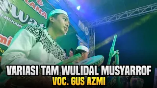 Download Variasi Tam Wulidal Musyarrof || Voc. Gus Azmi || Syubbanul Muslimin || SR official MP3