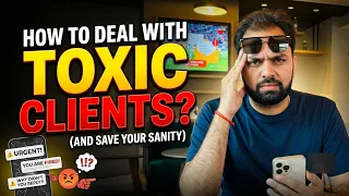 5 Tips How to Deal with TOXIC CLIENTS