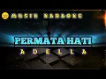 Download Lagu PERMATA HATI - #karaoke #dangdutkoplo #adella