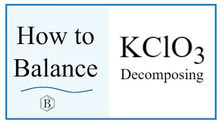 Balancing the Equation KClO3 KCl O2 and Type of Reaction