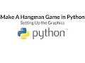 Make A Hangman Game In Python Part Two - The Graphics