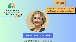 50: Arquitetura de Software e Sistemas Adaptativos, com Cecília Rubira (UNICAMP)