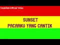 Download Lagu Sunset - Pacarku Yang Cantik (Official Lyric)