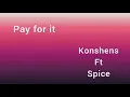 Konshens, spice  - pay for it (official lyrics)