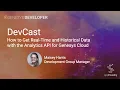 DevCast Tutorial How to Get Real-Time and Historical Data with the Analytics API