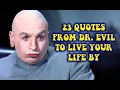 23 Quotes From Dr Evil To Live Your Life By