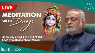 Live Meditation with Daaji 26 Aug 2024 9 AM IST Kanha Shanti Vanam Daaji Heartfulness