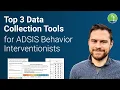 Top 3 Data Collection Tools for Behavior Interventionists GenEd