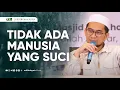 Download Lagu Tidak Ada Manusia yang Suci - Ustadz Adi Hidayat