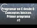 Programar en C desde 0 Conceptos basicos Primer programa Hola Mundo