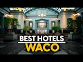 Best Hotels In Waco Usa - Top 5 Picks For Any Budget