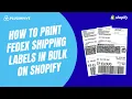 How to Print FedEx Shipping Labels in Bulk on Shopify