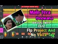 Download Lagu Main Tera Deewana Tu Mari Deewani  Dholki Mix Flp Project + No Voice Tag  Dj Sarvam Music GMS