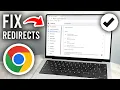 How To Fix Google Chrome Redirects - Stop Redirecting