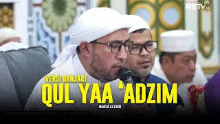 versi banjari qul yaa adzim majelis az zahir lirik u0026 terjemah